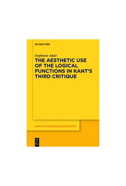 Abbildung von Adair | The Aesthetic Use of the Logical Functions in Kant's Third Critique | 1. Auflage | 2018 | beck-shop.de