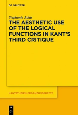 Abbildung von Adair | The Aesthetic Use of the Logical Functions in Kant's Third Critique | 1. Auflage | 2018 | beck-shop.de