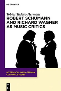 Abbildung von Hermans | Robert Schumann and Richard Wagner as Music Critics | 1. Auflage | 2018 | beck-shop.de