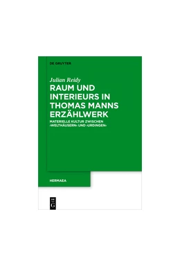 Abbildung von Reidy | Raum und Interieurs in Thomas Manns Erzählwerk | 1. Auflage | 2018 | beck-shop.de