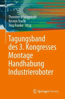 Abbildung von Schüppstuhl / Tracht | Tagungsband des 3. Kongresses Montage Handhabung Industrieroboter | 1. Auflage | 2018 | beck-shop.de