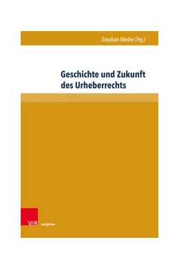 Abbildung von Meder | Geschichte und Zukunft des Urheberrechts | 1. Auflage | 2018 | beck-shop.de