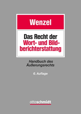Abbildung von Wenzel | Das Recht der Wort- und Bildberichterstattung | 6. Auflage | 2018 | beck-shop.de