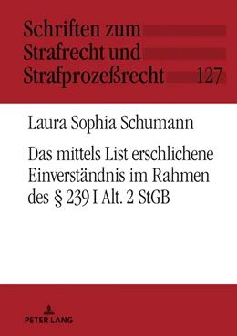 Abbildung von Schumann | Das mittels List erschlichene Einverständnis im Rahmen des § 239 I Alt. 2 StGB | 1. Auflage | 2018 | 127 | beck-shop.de
