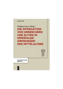 Abbildung von Drews | Die Interaktion von Herrschern und Eliten in imperialen Ordnungen des Mittelalters | 1. Auflage | 2018 | beck-shop.de