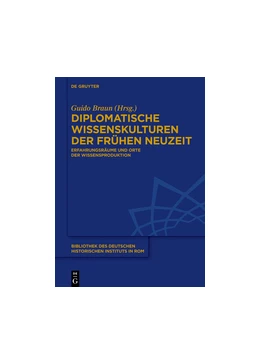 Abbildung von Braun | Diplomatische Wissenskulturen der Frühen Neuzeit | 1. Auflage | 2018 | beck-shop.de