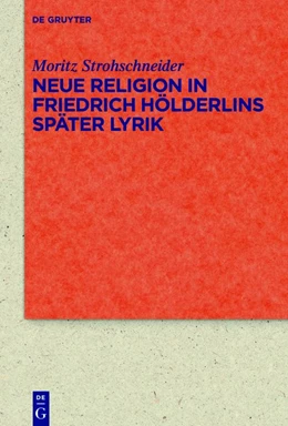 Abbildung von Strohschneider | Neue Religion in Friedrich Hölderlins später Lyrik | 1. Auflage | 2018 | beck-shop.de