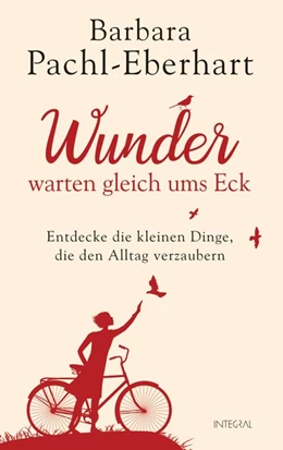 Abbildung von Pachl-Eberhart | Wunder warten gleich ums Eck | 1. Auflage | 2018 | beck-shop.de