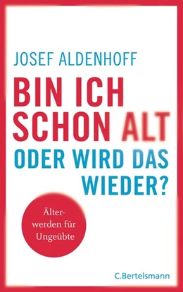 Abbildung von Aldenhoff | Bin ich schon alt - oder wird das wieder? | 1. Auflage | 2018 | beck-shop.de
