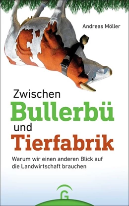 Abbildung von Möller | Zwischen Bullerbü und Tierfabrik | 1. Auflage | 2018 | beck-shop.de