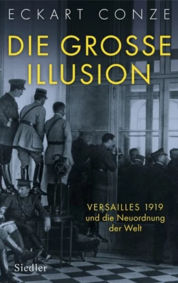 Abbildung von Conze | Die große Illusion | 1. Auflage | 2018 | beck-shop.de