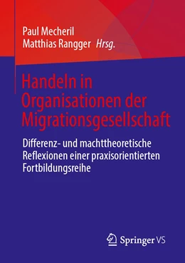 Abbildung von Mecheril / Rangger | Handeln in Organisationen der Migrationsgesellschaft | 1. Auflage | 2022 | beck-shop.de