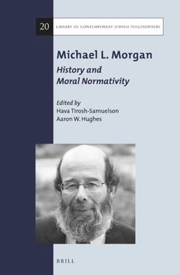 Abbildung von Tirosh-Samuelson / Hughes | Michael L. Morgan: History and Moral Normativity | 1. Auflage | 2018 | 20 | beck-shop.de