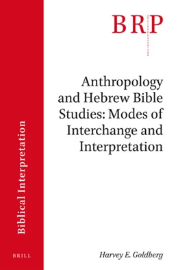 Abbildung von Goldberg | Anthropology and Hebrew Bible Studies: Modes of Interchange and Interpretation | 1. Auflage | 2018 | beck-shop.de