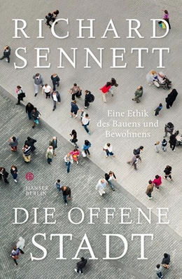 Abbildung von Sennett | Die offene Stadt. Eine Ethik des Bauens und Bewohnens | 1. Auflage | 2018 | beck-shop.de