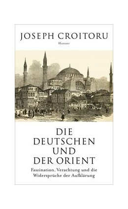 Abbildung von Croitoru | Die Deutschen und der Orient | 1. Auflage | 2018 | beck-shop.de