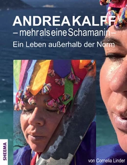 Abbildung von Linder / Kalff | Andrea Kalff - mehr als eine Schamanin | 1. Auflage | 2018 | beck-shop.de