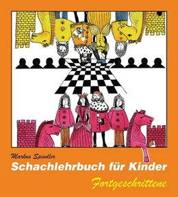 Abbildung von Spindler | Schachlehrbuch für Kinder - Fortgeschrittene | 5. Auflage | 2018 | beck-shop.de