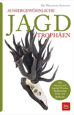 Abbildung von Schulte | Außergewöhnliche Jagdtrophäen | 1. Auflage | 2018 | beck-shop.de