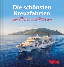 Abbildung von Imhof | HOLIDAY Reisebuch: Die schönsten Kreuzfahrten auf Flüssen und Meeren | 1. Auflage | 2018 | beck-shop.de