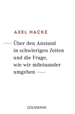 Abbildung von Hacke | Über den Anstand in schwierigen Zeiten und die Frage, wie wir miteinander umgehen | 1. Auflage | 2018 | beck-shop.de