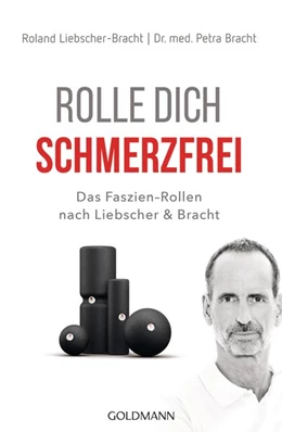 Abbildung von Bracht / Liebscher-Bracht | Rolle dich schmerzfrei | 1. Auflage | 2019 | beck-shop.de