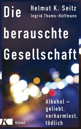 Abbildung von Seitz / Thoms-Hoffmann | Die berauschte Gesellschaft | 1. Auflage | 2018 | beck-shop.de