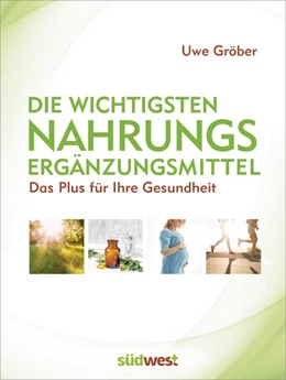 Abbildung von Gröber | Die wichtigsten Nahrungsergänzungsmittel | 1. Auflage | 2019 | beck-shop.de