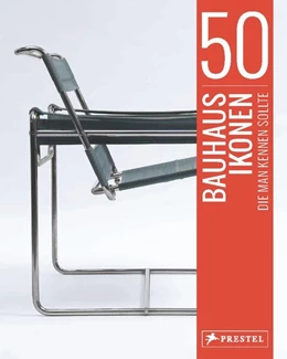 Abbildung von Straßer | 50 Bauhaus-Ikonen, die man kennen sollte | 1. Auflage | 2018 | beck-shop.de
