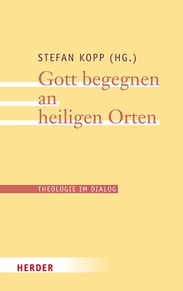 Abbildung von Kopp | Gott begegnen an heiligen Orten | 1. Auflage | 2018 | beck-shop.de