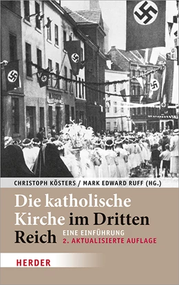 Abbildung von Kösters / Ruff | Die katholische Kirche im Dritten Reich | 2. Auflage | 2018 | beck-shop.de