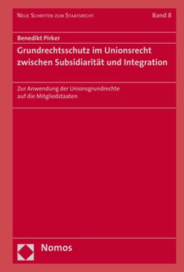 Abbildung von Pirker | Grundrechtsschutz im Unionsrecht zwischen Subsidiarität und Integration | 1. Auflage | 2018 | 8 | beck-shop.de