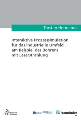 Abbildung von Hermanns | Interaktive Prozesssimulation für das industrielle Umfeld am Beispiel des Bohrens mit Laserstrahlung | 1. Auflage | 2018 | beck-shop.de
