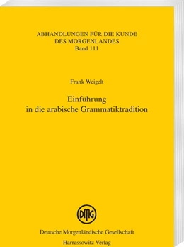 Abbildung von Weigelt | Einführung in die arabische Grammatiktradition | 1. Auflage | 2018 | beck-shop.de