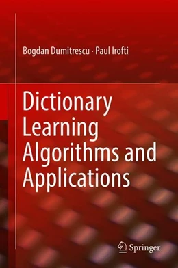 Abbildung von Dumitrescu / Irofti | Dictionary Learning Algorithms and Applications | 1. Auflage | 2018 | beck-shop.de