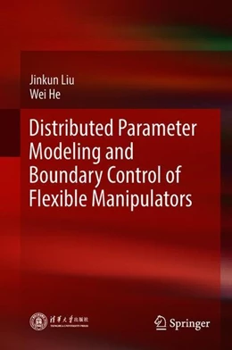 Abbildung von Liu / He | Distributed Parameter Modeling and Boundary Control of Flexible Manipulators | 1. Auflage | 2018 | beck-shop.de