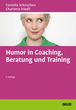 Abbildung von Schinzilarz / Friedli | Humor in Coaching, Beratung und Training | 2. Auflage | 2018 | beck-shop.de