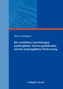 Abbildung von Schippers | Die rechtlichen Auswirkungen nachträglicher Schwarzgeldabreden auf den ursprünglichen Werkvertrag | 1. Auflage | 2018 | 25 | beck-shop.de