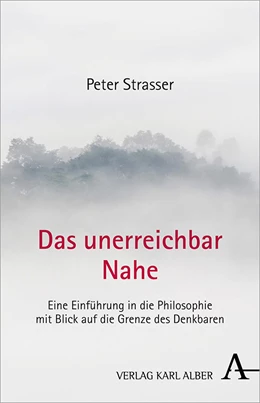Abbildung von Strasser | Das unerreichbar Nahe | 1. Auflage | 2018 | beck-shop.de