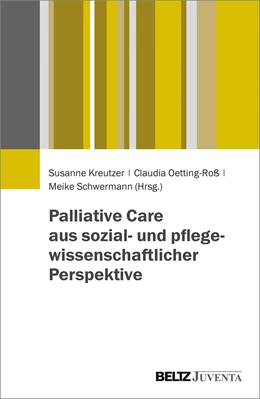 Abbildung von Kreutzer / Oetting-Roß | Palliative Care aus sozial- und pflegewissenschaftlicher Perspektive | 1. Auflage | 2019 | beck-shop.de
