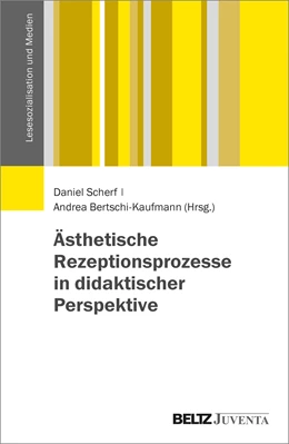 Abbildung von Bertschi-Kaufmann / Scherf | Ästhetische Rezeptionsprozesse in didaktischer Perspektive | 1. Auflage | 2018 | beck-shop.de