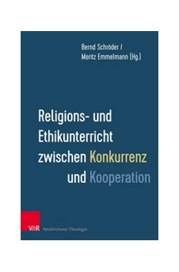 Abbildung von Schröder / Emmelmann | Religions- und Ethikunterricht zwischen Konkurrenz und Kooperation | 1. Auflage | 2018 | beck-shop.de