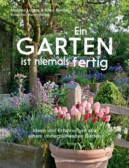 Abbildung von Lucenz / Bender | Ein Garten ist niemals fertig | 1. Auflage | 2018 | beck-shop.de
