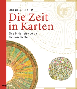 Abbildung von Rosenberg / Grafton | Die Zeit in Karten | 1. Auflage | 2018 | beck-shop.de