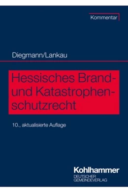 Abbildung von Diegmann / Lankau | Hessisches Brand- und Katastrophenschutzrecht | 10. Auflage | 2022 | beck-shop.de