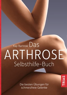 Abbildung von Bartrow | Das Arthrose-Selbsthilfe-Buch | 1. Auflage | 2018 | beck-shop.de