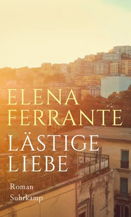 Abbildung von Ferrante | Lästige Liebe | 1. Auflage | 2018 | beck-shop.de