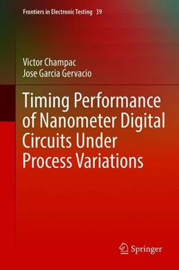 Abbildung von Champac / Garcia Gervacio | Timing Performance of Nanometer Digital Circuits Under Process Variations | 1. Auflage | 2018 | beck-shop.de