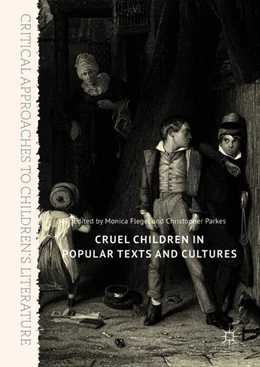 Abbildung von Flegel / Parkes | Cruel Children in Popular Texts and Cultures | 1. Auflage | 2018 | beck-shop.de