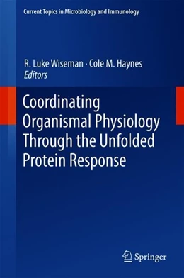 Abbildung von Wiseman / Haynes | Coordinating Organismal Physiology Through the Unfolded Protein Response | 1. Auflage | 2018 | beck-shop.de